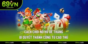 cách chơi nổ hũ dễ thắng
