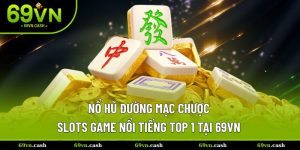 Nổ Hũ Đường Mạc Chược